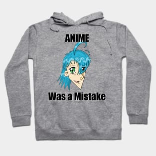 Anime was a Mistake Hoodie